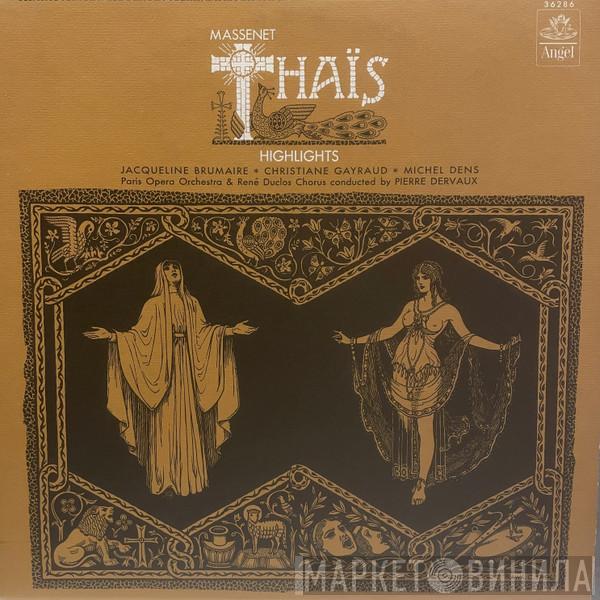, Jules Massenet , Jacqueline Brumaire , Christiane Gayraud , Michel Dens & Orchestre National De L'Opéra De Paris Conducted By Les Chœurs René Duclos  Pierre Dervaux   - Thaïs Highlights