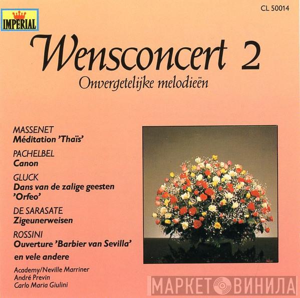 , Jules Massenet , Johann Pachelbel , Christoph Willibald Gluck , Pablo de Sarasate , Gioacchino Rossini , The Academy Of St. Martin-in-the-Fields , Sir Neville Marriner , André Previn  Carlo Maria Giulini  - Wensconcert 2 Onvergetelijke Melodieën