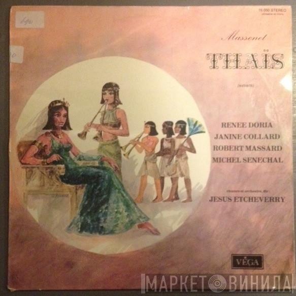 Jules Massenet, Renée Doria, Jeannine Collard, Robert Massard, Michel Sénéchal, Jésus Etcheverry - Thaïs (Extraits)