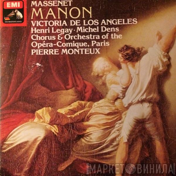 - Jules Massenet , Victoria De Los Angeles , Henri Legay , Michel Dens & Chœurs Du Théâtre National De L'Opéra Comique , Orchestre Du Théâtre National De L'Opéra-Comique  Pierre Monteux  - Manon