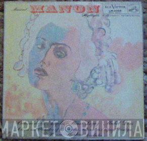 , Jules Massenet , Victoria De Los Angeles , Henri Legay , Michel Dens And Chœurs Du Théâtre National De L'Opéra Comique , Orchestre Du Théâtre National De L'Opéra-Comique  Pierre Monteux  - Manon (Highlights)