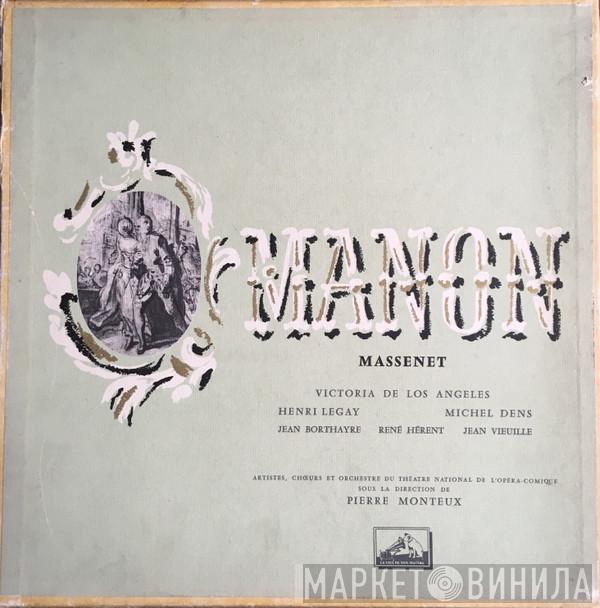 - Jules Massenet , Victoria De Los Angeles , Henri Legay , Michel Dens  Pierre Monteux  - Manon