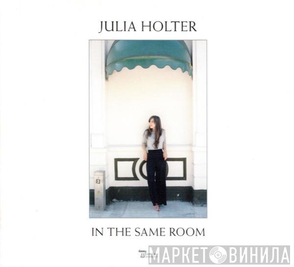  Julia Holter  - In The Same Room