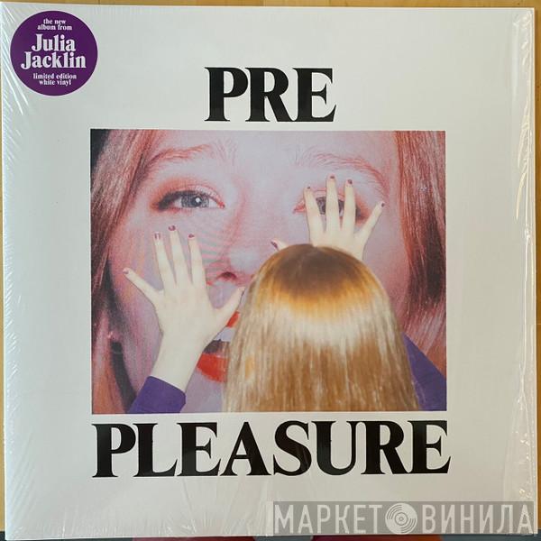 Julia Jacklin - Pre Pleasure