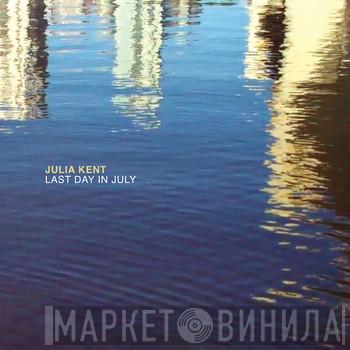  Julia Kent  - Last Day In July