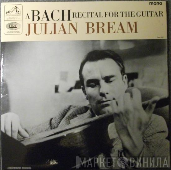 Julian Bream - A Bach Recital For The Guitar