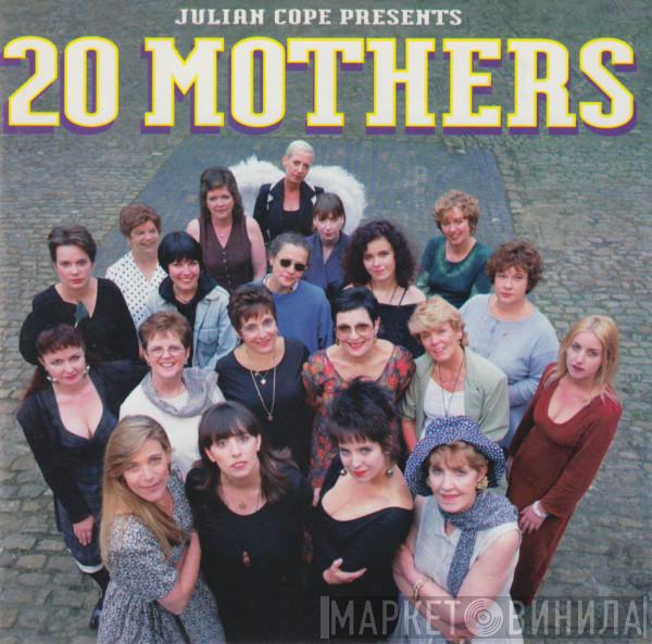 Julian Cope - 20 Mothers (Better To Light A Candle Than To Curse The Darkness)