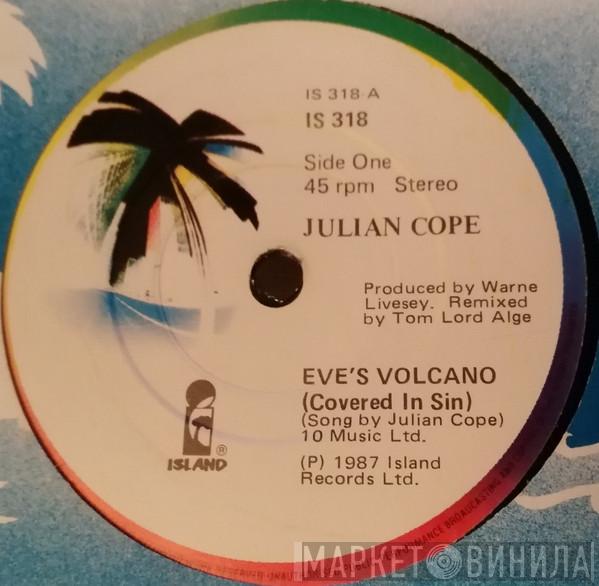  Julian Cope  - Eve's Volcano 'Covered In Sin'