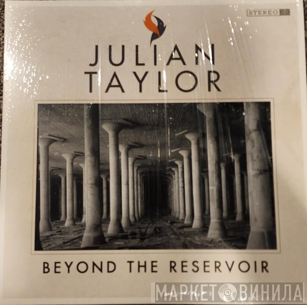 Julian Taylor  - Beyond The Reservoir