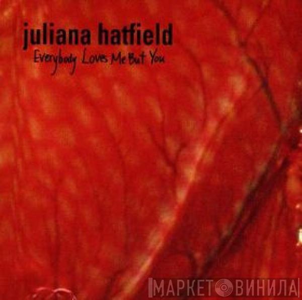 Juliana Hatfield - Everybody Loves Me But You