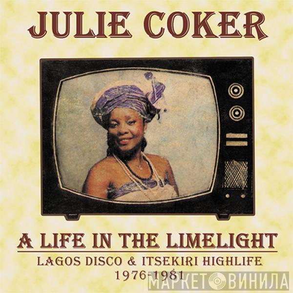 Julie Coker - A Life In The Limelight (Lagos Disco & Itsekiri Highlife 1976-1981)