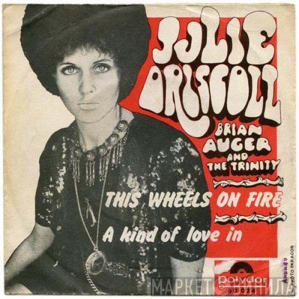  Julie Driscoll, Brian Auger & The Trinity  - This Wheels On Fire / A Kind Of Love In