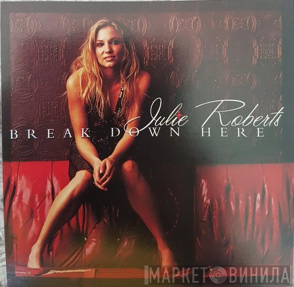  Julie Roberts  - Break Down Here
