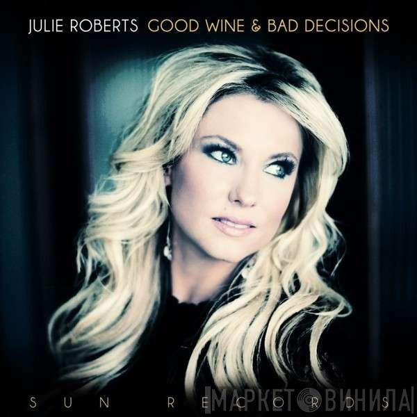  Julie Roberts  - Good Wine & Bad Decisions