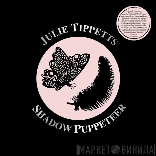 Julie Tippetts - Shadow Puppeteer