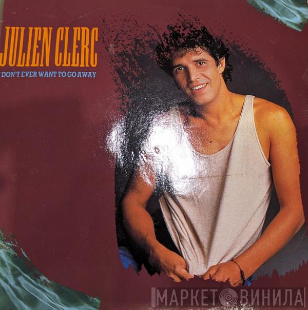Julien Clerc - I Don't Ever Want To Go Away