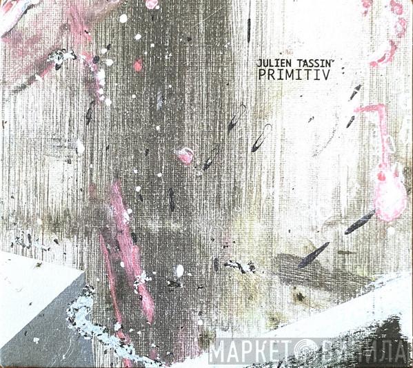 Julien Tassin - Primitiv