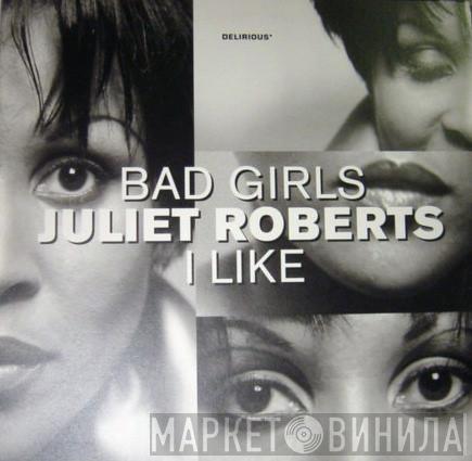  Juliet Roberts  - Bad Girls / I Like