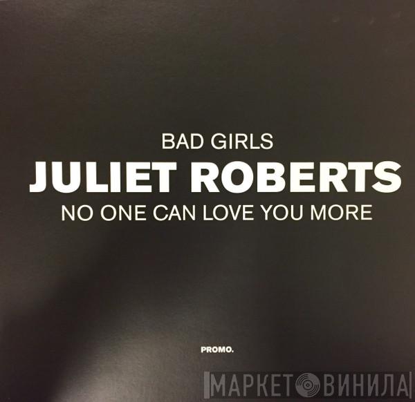  Juliet Roberts  - No One Can Love You More / Bad Girls