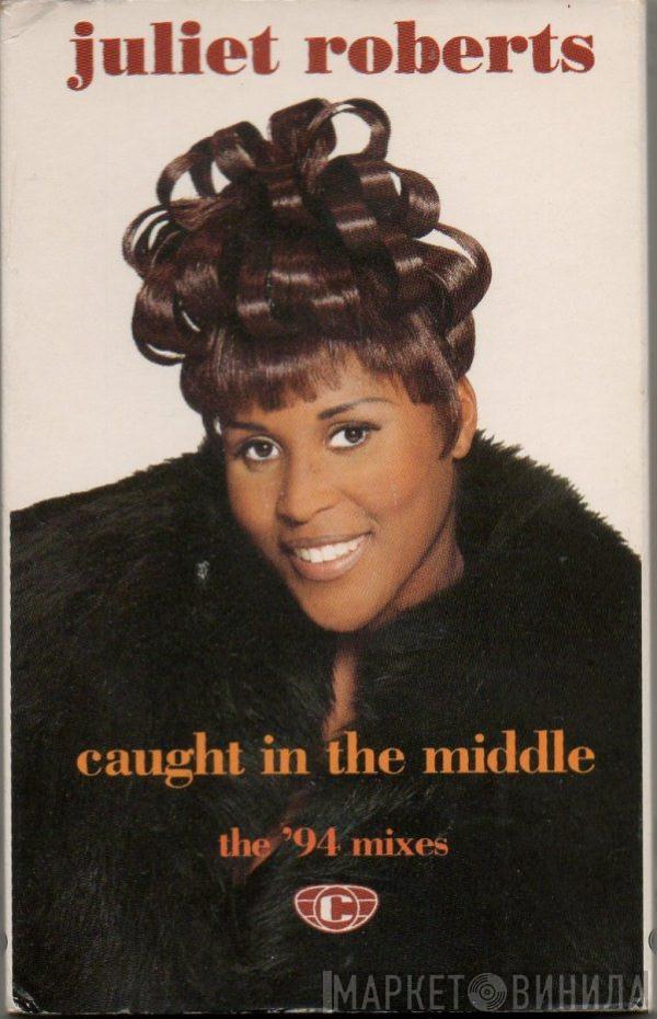 Juliet Roberts - Caught In The Middle (My Heart Beats Like A Drum) (The '94 Mixes)