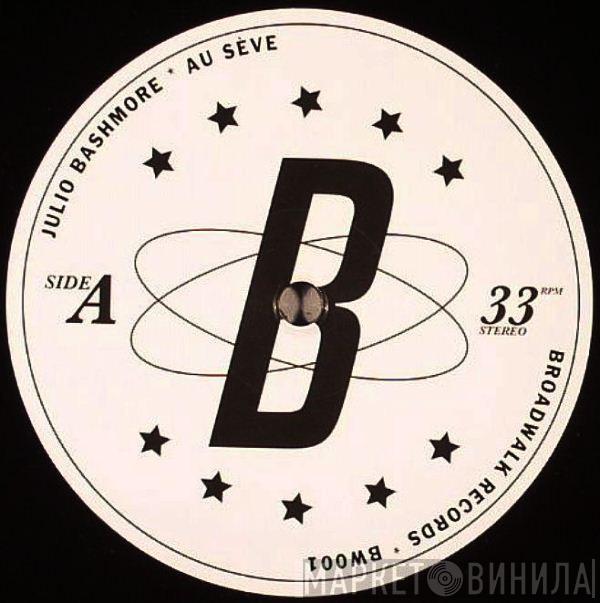 Julio Bashmore - Au Seve