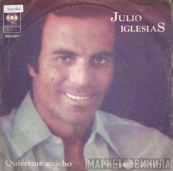  Julio Iglesias  - Quiéreme Mucho / No Vengo Ni Voy