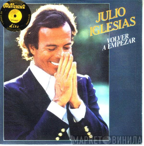 Julio Iglesias  - Volver A Empezar / Despues De Tí