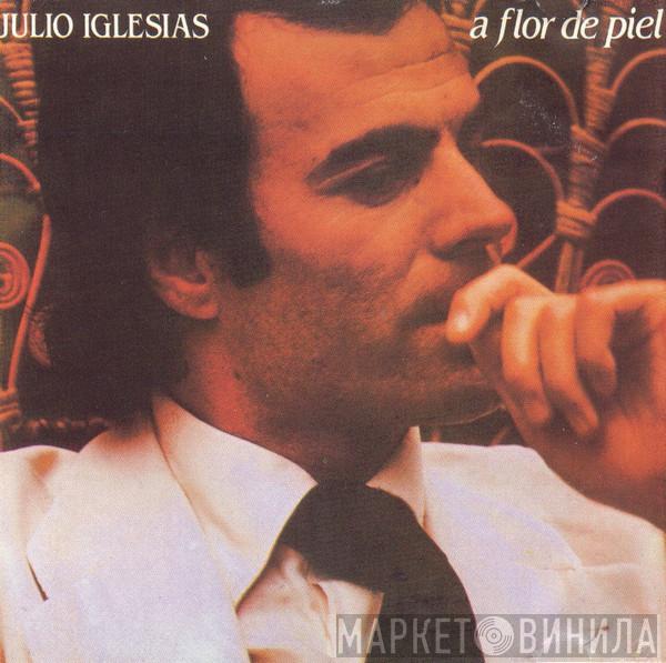  Julio Iglesias  - A Flor De Piel