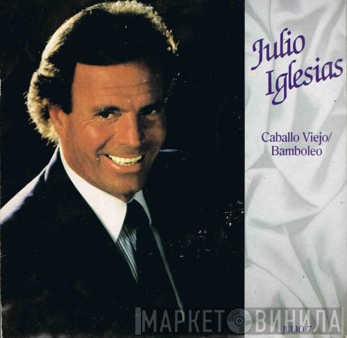 Julio Iglesias - Caballo Viejo / Bamboleo