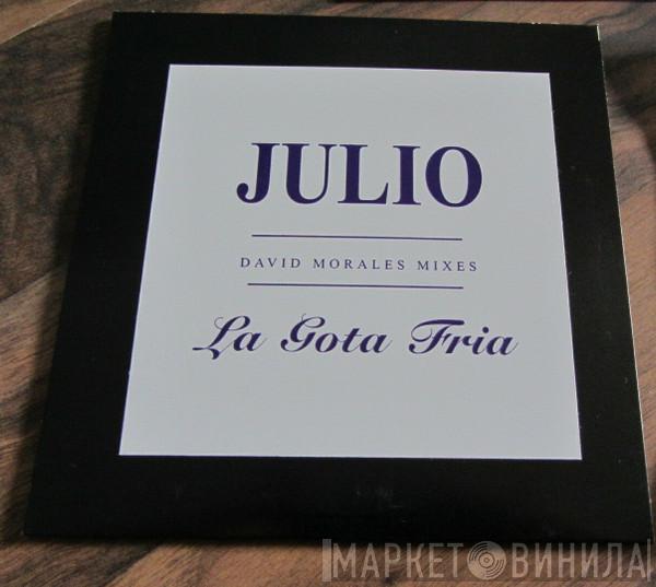  Julio Iglesias  - La Gota Fria (David Morales Mixes)