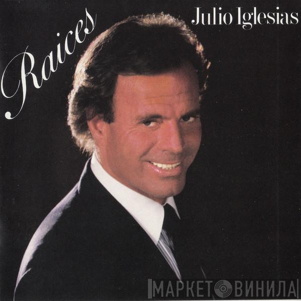 Julio Iglesias - Raices