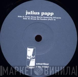  Julius Papp  - Gotta Keep Movin