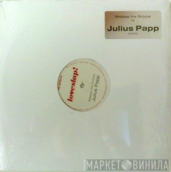 Julius Papp - Release (The Groove)