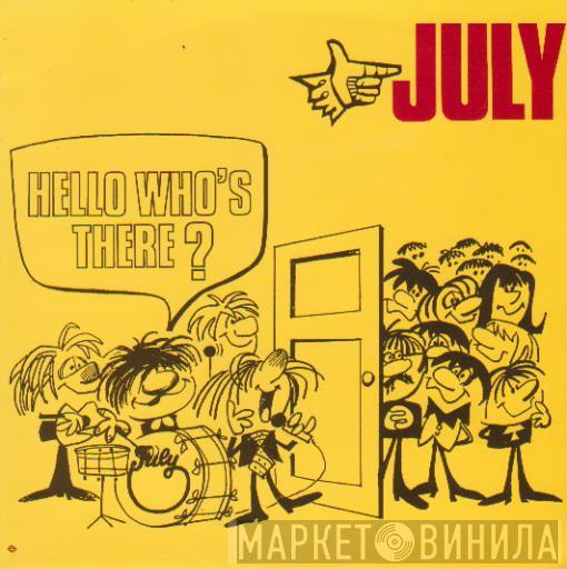 July  - Hello Who's There?