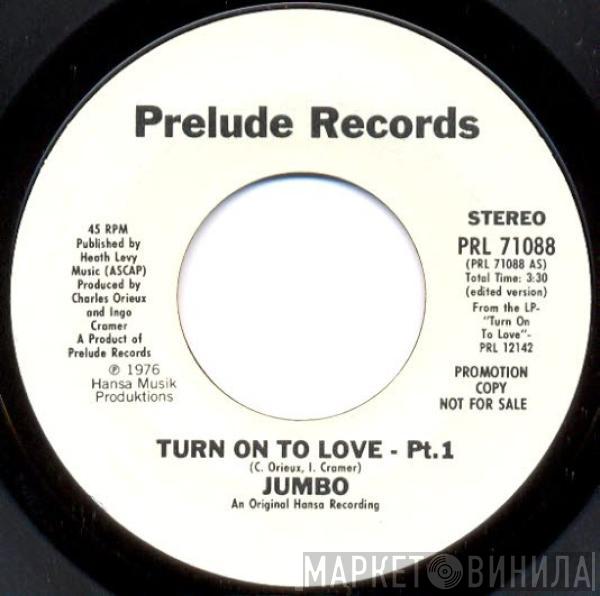 Jumbo  - Turn On To Love