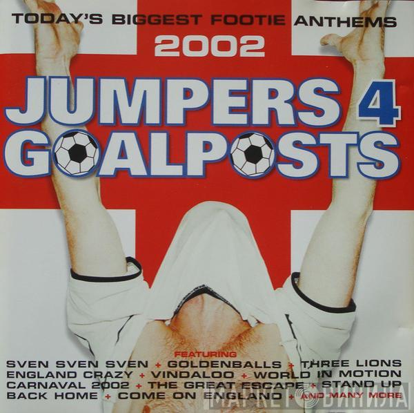  - Jumpers 4 Goalposts: Today's Biggest Footie Anthems