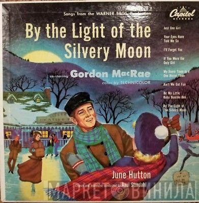 , June Hutton , Gordon MacRae  Axel Stordahl  - By The Light Of The Silvery Moon