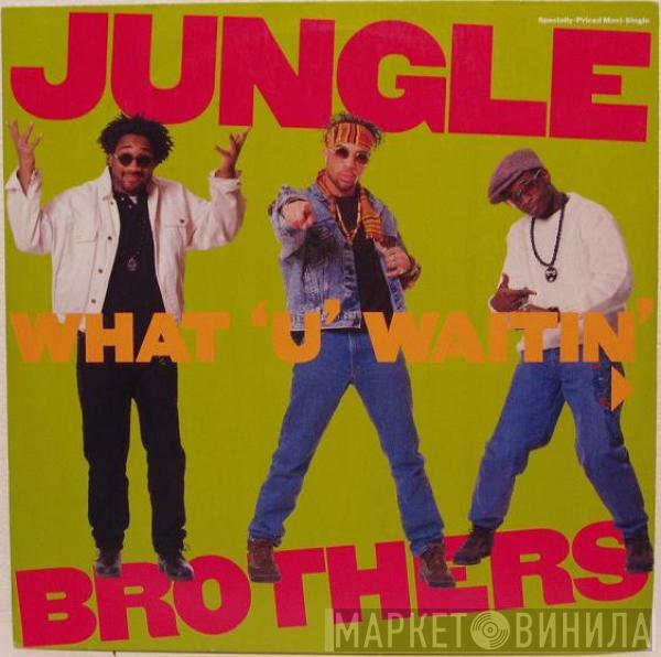  Jungle Brothers  - What "U" Waitin' "4"? / J. Beez Comin' Through