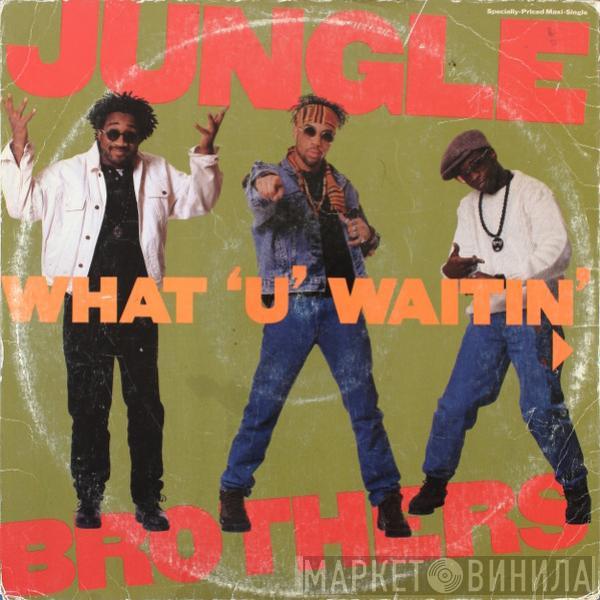  Jungle Brothers  - What 'U' Waitin' '4'