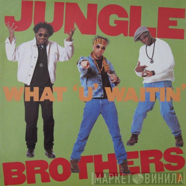  Jungle Brothers  - What 'U' Waitin' 4?