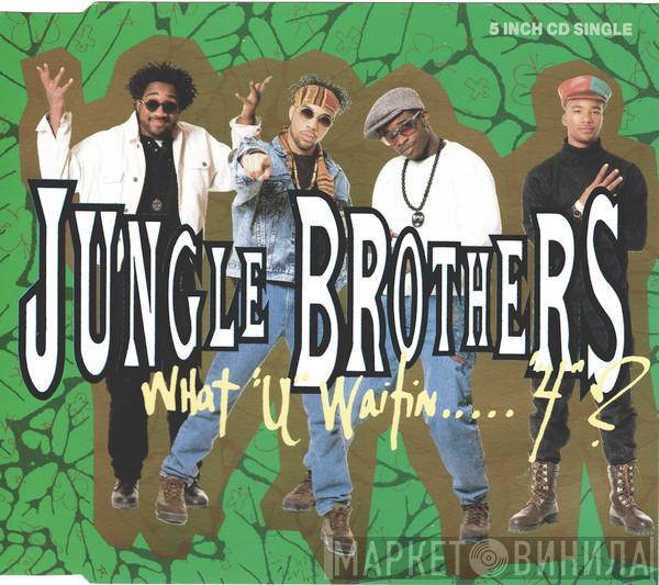  Jungle Brothers  - What "U" Waitin' "4"?