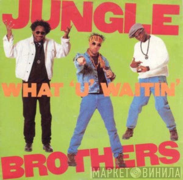  Jungle Brothers  - What "U" Waitin' "4"?