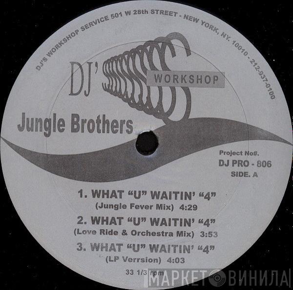  Jungle Brothers  - What "U" Waitin' "4"?
