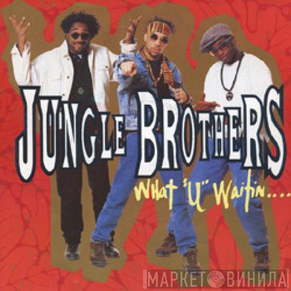 Jungle Brothers - What "U" Waitin' "4"?
