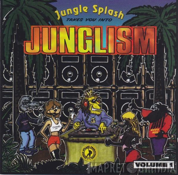  - Jungle Splash Takes You Into Junglism Volume 1