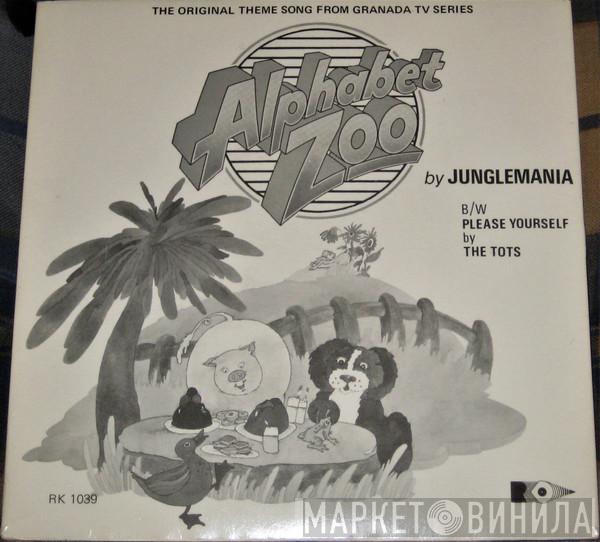 Junglemania , The Tots - Alphabet Zoo / Please Yourself