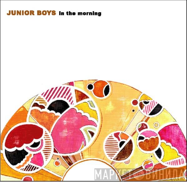  Junior Boys  - In The Morning
