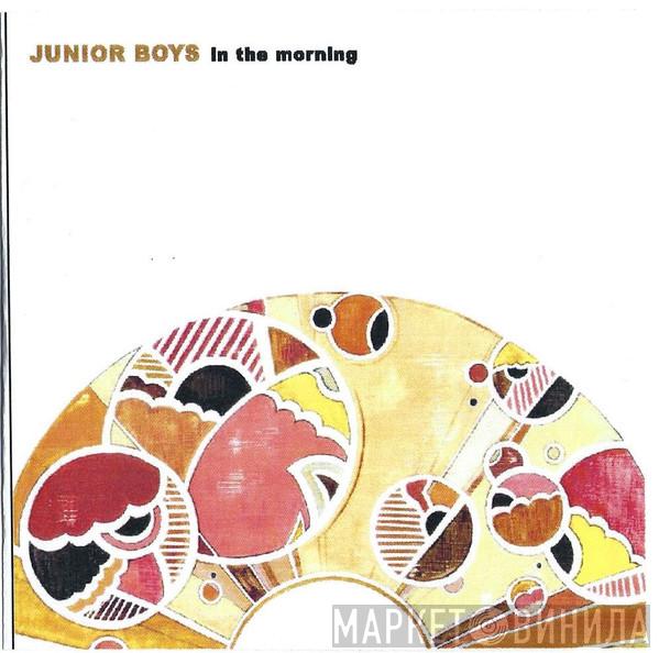  Junior Boys  - In The Morning