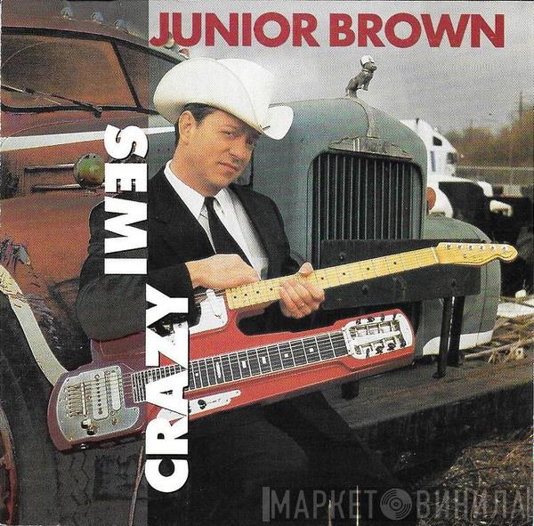 Junior Brown  - Semi Crazy