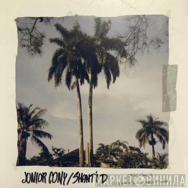 Junior Cony, Shanti D - Originally / I Don't Know About War